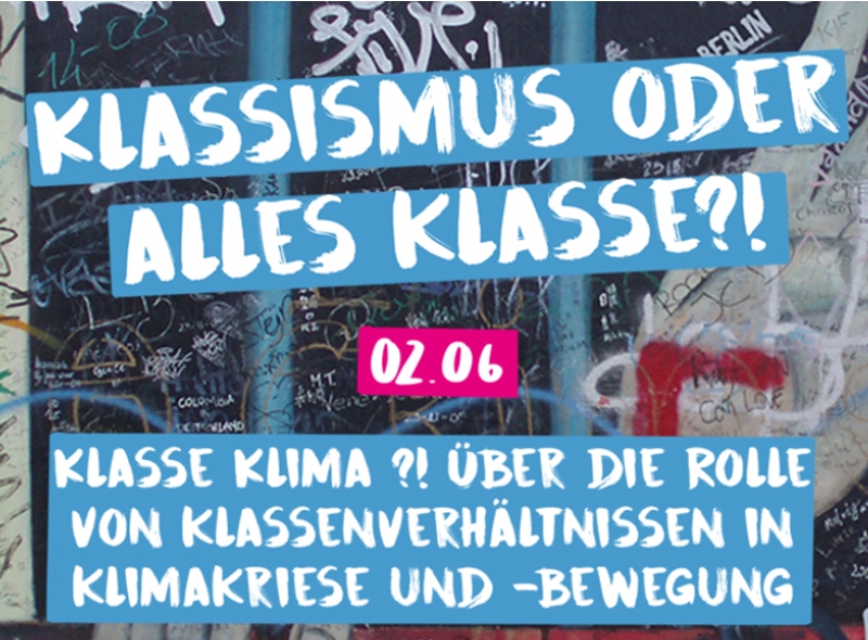 Klasse Klima?! Über die Rolle von Klassenverhältnissen in Klimakrise und -bewegung